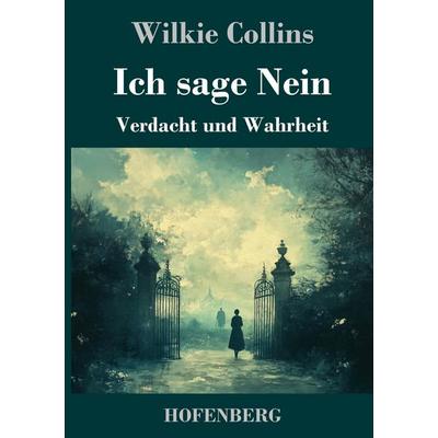 Ich sage Nein, Gebundene Ausgabe von Wilkie Collins, Henricus - Edition Deutsche Klassik, 978-3-7437-5142-2