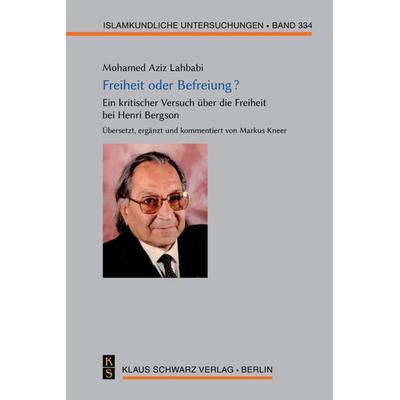 Freiheit oder Befreiung?, Gebundene Ausgabe von Mohamed Aziz Lahbabi, De Gruyter, 978-3-87997-465-8