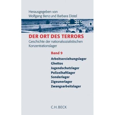 Der Ort des Terrors. Geschichte der nationalsozialistischen Konzentrationslager Bd. 9: Arbeitserziehungslager, Ghettos, Jugendschutzlager,