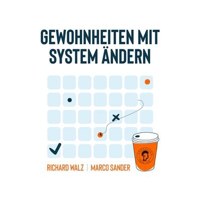 Gewohnheiten mit System ändern, Taschenbuch von Richard Walz,Marco Sander, Education Punk, 978-3-948344-00-9