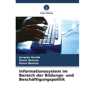 Informationssystem im Bereich der Bildungs- und Beschäftigungspolitik, Taschenbuch von Jacques Gaude,Hosni Nemsia, Verlag Unser Wissen