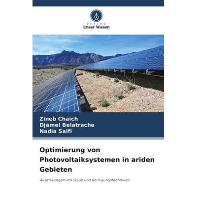 Optimierung von Photovoltaiksystemen in ariden Gebieten, Taschenbuch von Zineb Chaich,Djamel Belatrache,Nadia Saifi, Verlag Unser Wissen,