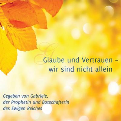 Glaube und Vertrauen – wir sind nicht allein - Gabriele, Audio, 9783964466983