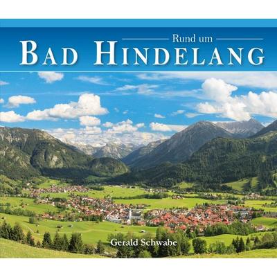 Rund um Bad Hindelang, Gebundene Ausgabe von Gerald Schwabe, Alpenverlag Schwabe, 978-3-949988-09-7