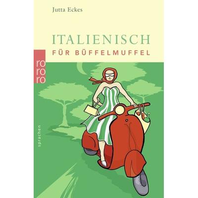 Italienisch für Büffelmuffel, Taschenbuch von Jutta Eckes, Rowohlt Taschenbuch