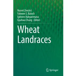 Wheat Landraces, Fachbücher von Nusret Zencirci, Ephrem Habyarimana, Gyuhwa Chung, Faheem S. Baloch