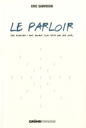 Eric Sanvoisin - Le parloir : les silences y sont souvent plus forts que les mots... - Preis vom 10.10.2026 11:48:34 h