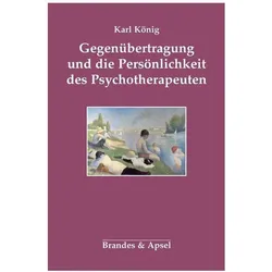 Gegenübertragung und die Persönlichkeit des Psychotherapeute, Fachbücher von Karl König