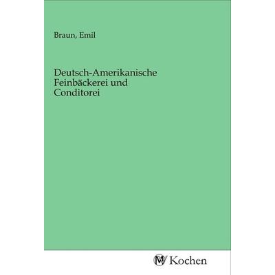 Deutsch-Amerikanische Feinbäckerei und Conditorei, Taschenbuch von , MV-Kochen, 978-3-96873-001-1