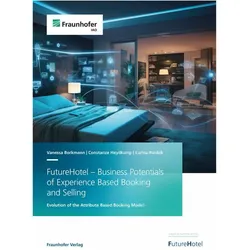 FutureHotel - Business Potentials of Experience Based Booking and Selling, Fachbücher von Vanessa Borkmann, Carina Pardek, Constanze Heydkamp
