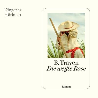 Die weiße Rose - B. Traven,Jan Brandt, Audio, 9783257695663