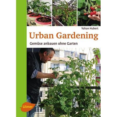 Urban Gardening, Taschenbuch von Yohan Hubert, Verlag Eugen Ulmer, 978-3-8001-1267-8