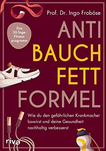 Ingo Froböse - Anti-Bauchfett-Formel: Wie du den gefährlichen Krankmacher loswirst und deine Gesundheit nachhaltig verbesserst. Das 30-Tage-Fitnessprogramm - Preis vom 11.10.2026 03:10:56 h