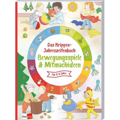 Das Krippen-Jahreszeitenbuch: Bewegungsspiele & Mitmachideen, Taschenbuch von , Klett Kita GmbH, 978-3-96046-270-5