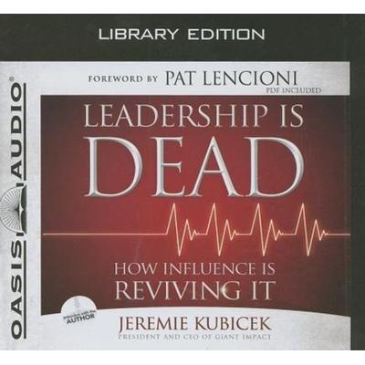 Leadership Is Dead (Library Edition): How Influence Is Reviving It - Jeremie Kubicek, CD, 9781609813512