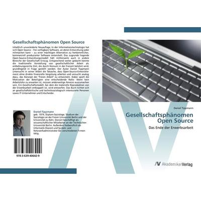 Gesellschaftsphänomen Open Source, Taschenbuch von Daniel Tippmann, AV Akademikerverlag, 978-3-639-40642-9