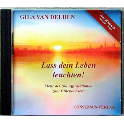 Lass dein Leben leuchten! (HÖRBUCH) - Gila Delden van, CD, 9783981906615