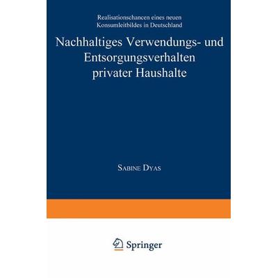 Nachhaltiges Verwendungs- und Entsorgungsverhalten privater Haushalte, Taschenbuch von Sabine Dyas, Deutscher Universitätsverlag, 978-3-8244-0436-0