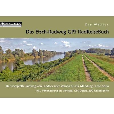 Das Etsch-Radweg GPS RadReiseBuch, Taschenbuch von Kay Wewior, BoD – Books on Demand, 978-3-7347-7890-2