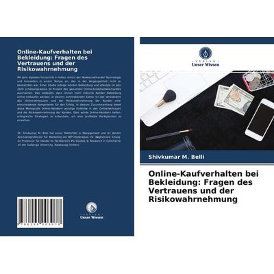 Online-Kaufverhalten bei Bekleidung: Fragen des Vertrauens und der Risikowahrnehmung, Taschenbuch von Shivkumar M. Belli,Waghamare Shivaji, Verlag