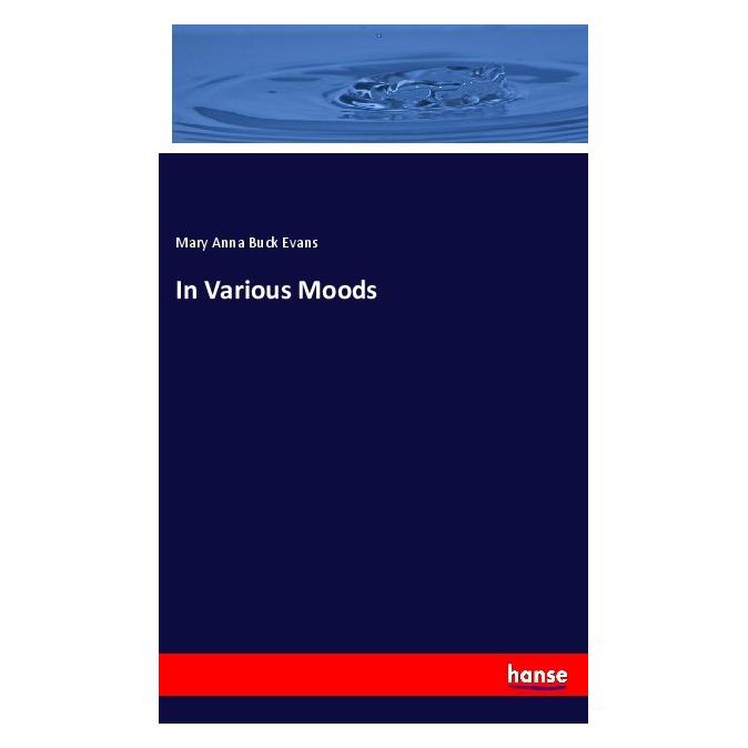 Hansebooks In Various Moods (Englisch, Softcover, Mary Anna Buck Evans) (56038309)