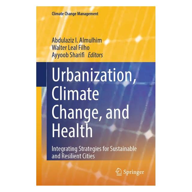 Springer Urbanization, Climate Change, and Healt (Englisch, Hardcover, Ayyoob Sharifi, Walter Leal Filho) (59915639)