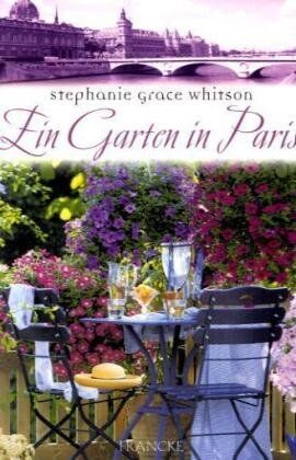 Whitson, Stephanie Grace - Ein Garten in Paris - Preis vom 04.10.2026 03:51:26 h