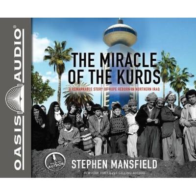 The Miracle of the Kurds (Library Edition): A Remarkable Story of Hope Reborn in Northern Iraq - Stephen Mansfield, CD, 9781609819866