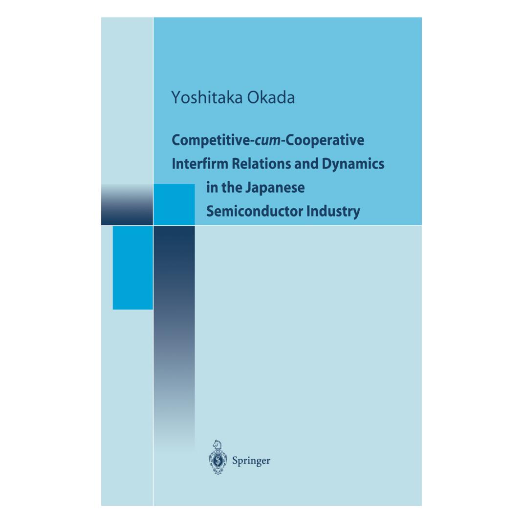 Springer Competitive-cum-Cooperative Interfirm Relations and Dynamics in the Japanese Semiconductor Industry (Englisch, Softcover, Yoshitaka Okada) (55529874)
