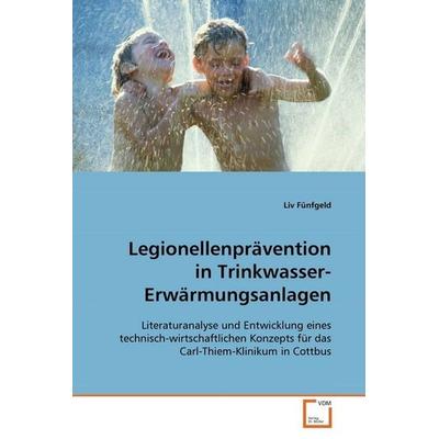 Fünfgeld Liv: Legionellenprävention in Trinkwasser-Erwärmung, Taschenbuch von Liv Fünfgeld, VDM, 978-3-639-07699-8