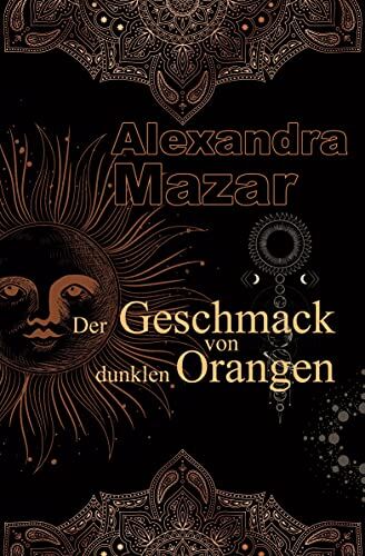 Alexandra Mazar - Der Geschmack von dunklen Orangen: Orangenblüten-Saga 2 - Preis vom 30.09.2026 22:30:23 h