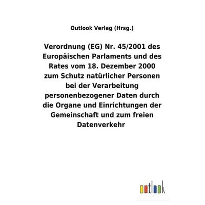 Verordnung (EG) Nr. 45/2001 des Europäischen Parlaments und des Rates vom 18. Dezember 2000 zum Schutz natürlicher Personen bei der Verarbeitung