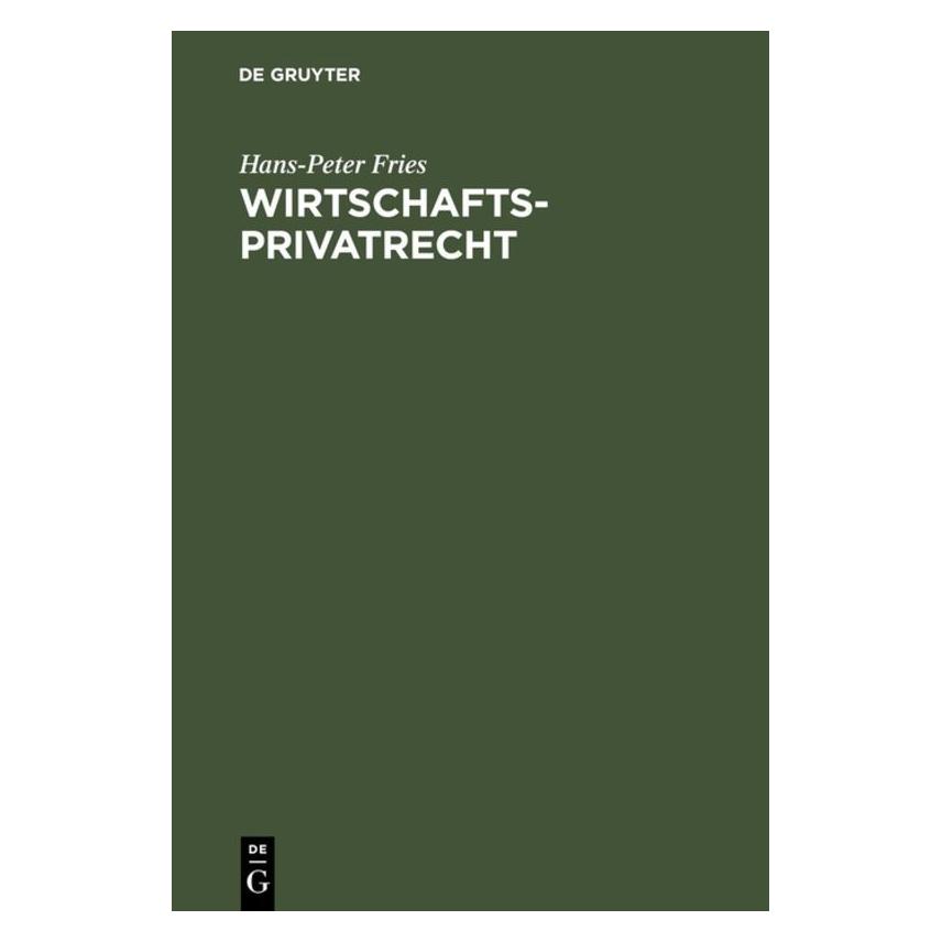 De Gruyter Fries,H.-P.:Wirtschaftsprivatrecht (Hans-Peter Fries, Deutsch) (67828015)