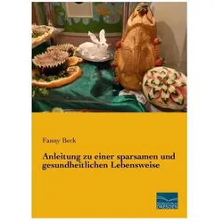 Anleitung zu einer sparsamen und gesundheitlichen Lebensweise, Ratgeber von Fanny Beck