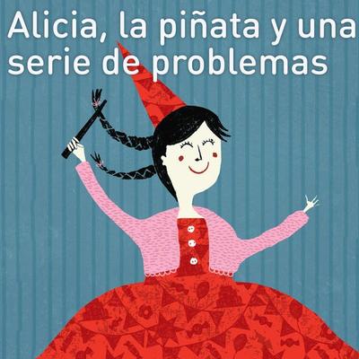 Alicia, la piñata y una serie de problemas - Juana Inés Dehesa, Audio, 9789179317737