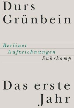 Durs Grünbein - Das erste Jahr: Berliner Aufzeichnungen - Preis vom 04.10.2026 03:51:26 h
