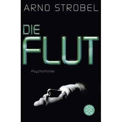 Die Flut, Taschenbuch von Arno Strobel, Fischer Taschenbuch Verlag