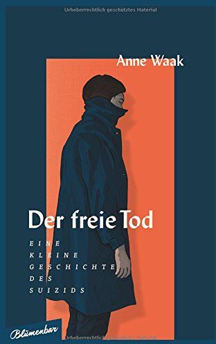 Anne Waak - Der freie Tod: Eine kleine Geschichte des Suizids - Preis vom 17.10.2026 19:25:27 h