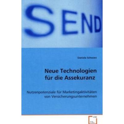 Schwarz Daniela: Neue Technologien für die Assekuranz -, Taschenbuch von Daniela Schwarz, VDM, 978-3-8364-6484-0
