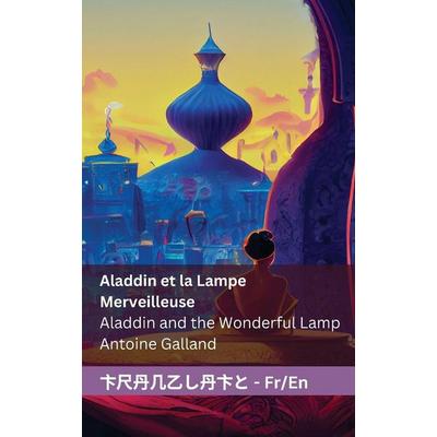 Aladdin et la Lampe Merveilleuse / Aladdin and the Wonderful Lamp, Taschenbuch von Antoine Galland, Tranzlaty, 978-1-83566-061-4