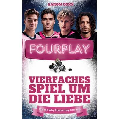 Fourplay - Vierfaches Spiel um die Liebe, Taschenbuch von Aaron Coxx, BoD – Books on Demand, 978-3-695-19894-8