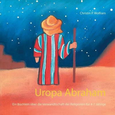 Uropa Abraham, Taschenbuch von Christin P. Wolfram, BoD – Books on Demand, 978-3-7543-1436-4