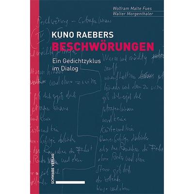 Kuno Raebers Beschwörungen, Gebundene Ausgabe von Wolfram Malte Fues,Walter Morgenthaler, Schwabe Verlag Basel, 978-3-7965-4621-1