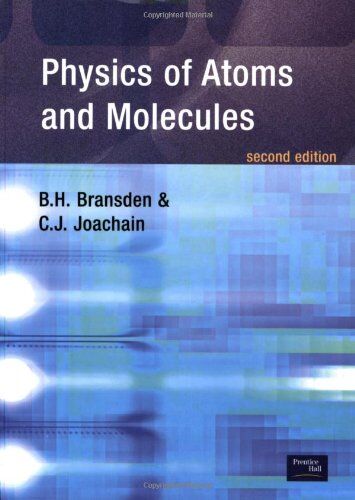 Bransden, Brian H. - Physics of Atoms and Molecules - Preis vom 30.09.2026 09:01:18 h