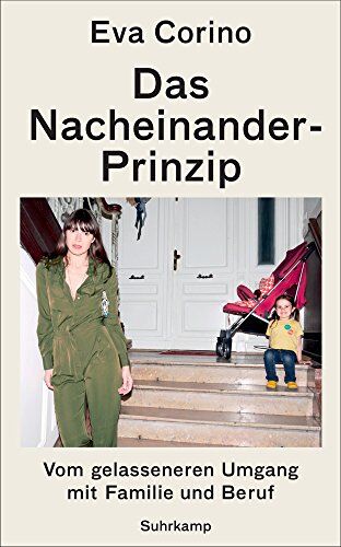Eva Corino - Das Nacheinander-Prinzip: Vom gelasseneren Umgang mit Familie und Beruf (suhrkamp taschenbuch) - Preis vom 09.10.2026 07:28:09 h