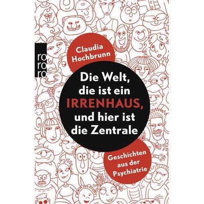 Die Welt, die ist ein Irrenhaus und hier ist die Zentrale, Taschenbuch von Claudia Hochbrunn, Rowohlt Taschenbuch