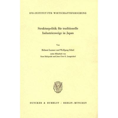 Strukturpolitik für traditionelle Industriezweige in Japan., Taschenbuch von Helmut Laumer,Wolfgang Ochel, Duncker & Humblot, 978-3-428-05920-1