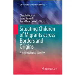 Situating Children of Migrants across Borders and Origins, Fachbücher von Claudio Bolzman, Laura Bernardi, Jean-Marie Le Goff