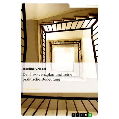 Der Insolvenzplan und seine praktische Bedeutung, Taschenbuch von Josefine Griebel, GRIN, 978-3-638-67428-7