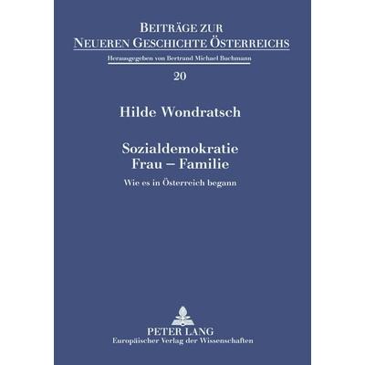 Sozialdemokratie - Frau - Familie, Taschenbuch von Hilde Wondratsch, Peter Lang GmbH, Internationaler Verlag der Wissenschaften, 978-3-631-38606-4